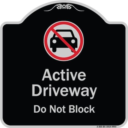 Signmission Designer Series-Active Driveway Do Not Block W/ Graphic Heavy-Gauge Alum, 18" x 18", BS-1818-9999 A-DES-BS-1818-9999